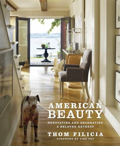 Fey, Tina American Beauty: Renovating and Decorating a Beloved Retreat