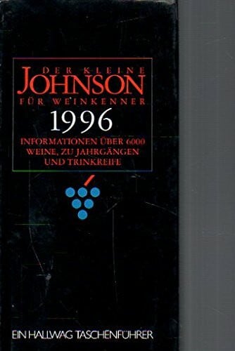 Johnson, Hugh Der kleine Johnson für Weinkenner 1996. Informationen über 6000 Weine, zu Jahrgängen und Trinkreife