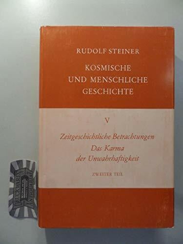 Steiner, Rudolf Kosmische und menschliche Geschichte, 7 Bde., Bd.5, Zeitgeschichtliche Betrachtungen, Das Karma der Unwahrhaftigkeit: 12 Vorträge, Dornach 1917 (Rudolf Steiner Gesamtausgabe: Schriften und Vorträge)