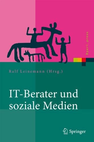 Leinemann, Ralf IT-Berater und soziale Medien: Wer beeinflusst Technologiekunden? (Xpert.press)
