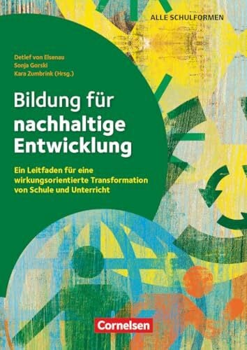 Sliwka, Anne Bildung für nachhaltige Entwicklung - Ein Leitfaden für eine wirkungsorientierte Transformation von Schule und Unterricht: Ratgeber