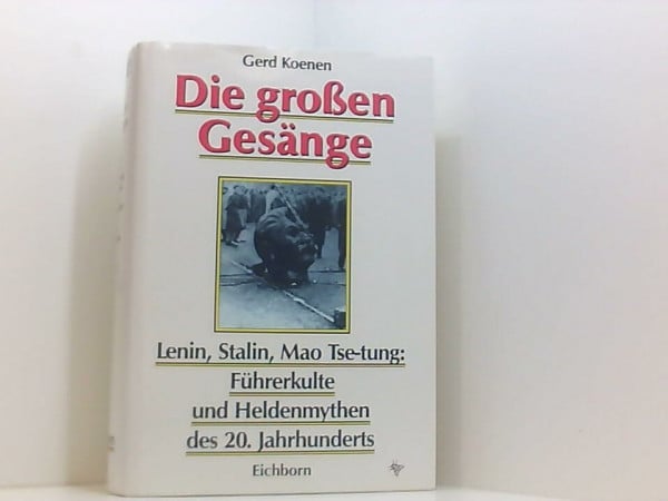 Koenen, Gerd Die grossen Gesänge: Verblendete Dichter und sozialistischer Personenkult