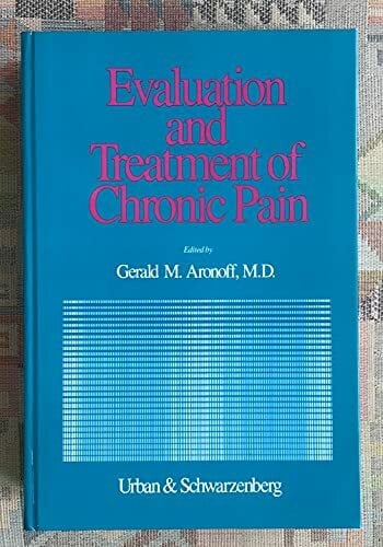 Aronoff, Gerald A. Evaluation and Treatment of Chronic Pain