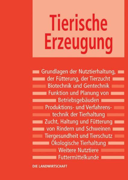 Verb. d. Landwirtschaftsberater in Bayern Die Landwirtschaft: Tierische Erzeugung: Grundlagen der Fütterung, Grundlagen der Tierzucht, Rinderhaltung und -fütterung, Schweinehaltung und -fütterung