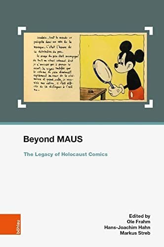 Bock, Dennis Beyond MAUS: The Legacy of Holocaust Comics (Schriften des Centrums für Jüdische Studien)