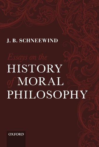Schneewind, J. Essays On The History Of Moral Philosophy