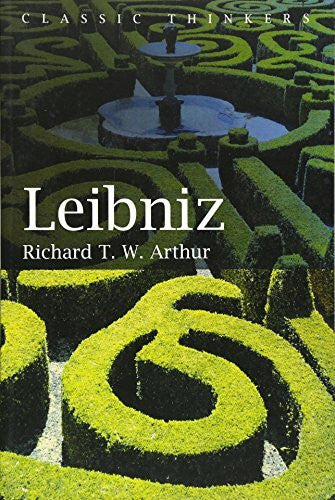 Arthur, Richard T.W. Leibniz (Classic Thinkers)