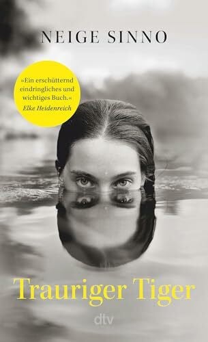 Meßner, Michaela Trauriger Tiger: »Ein erschütternd eindringliches und wichtiges Buch.« Elke Heidenreich | Die literarische Sensation aus Frankreich, ausgezeichnet mit sechs Literaturpreisen