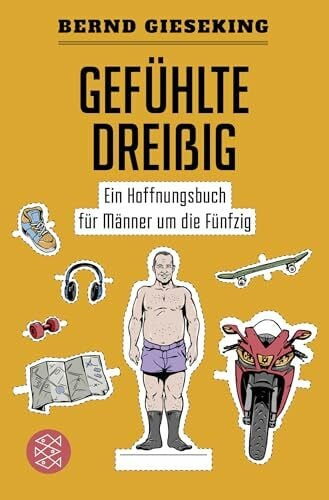Gieseking, Bernd Gefühlte Dreißig – Ein Hoffnungsbuch für Männer um die Fünfzig (Fischer Paperback)