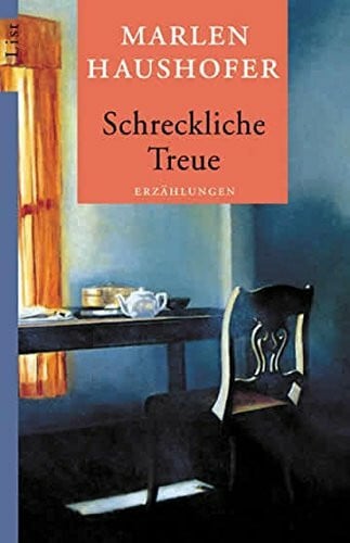 Haushofer, Marlen Schreckliche Treue: Gesammelte Erzählungen