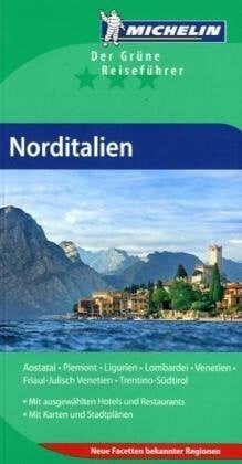 Norditalien: Aostatal, Friaul Julisch-Venetien, Ligurien, Lombardei, Piemont, Trentino-Südtirol, Venetien: Aostatal, Piemont, Ligurien, Lombardei, ... Regionen (GUIDES VERTS/GROEN MICHELIN)