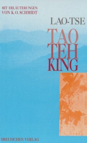 Laotse Tao Teh ( Te) King: Wegweisung zur Wirklichkeit