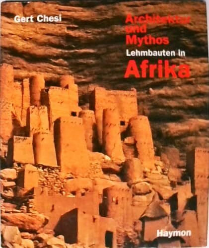 Chesi, Gert Architektur und Mythos. Lehmbauten in Afrika