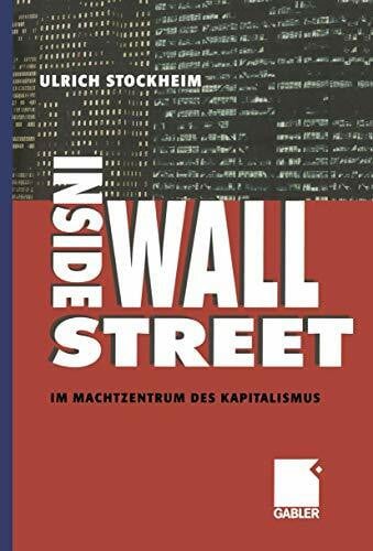 Stockheim, Ulrich Inside Wall Street: Im Machtzentrum des Kapitalismus