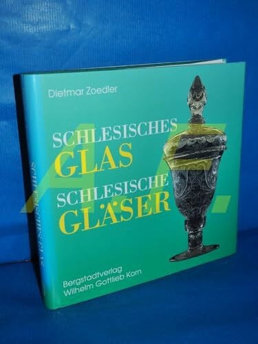 Zoedler, Dietmar Schlesisches Glas - Schlesische Gläser: Geschichte und Geschichten