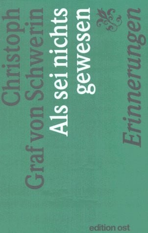 Schwerin, Christoph von Als sei nichts gewesen: Erinnerungen