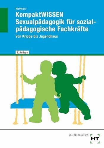 Hierholzer, Stefan KompaktWISSEN Sexualpädagogik für sozialpädagogische Fachkräfte: Von Krippe bis Jugendhaus