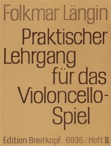 Folkmar Längin Praktischer Lehrgang für das Violoncellospiel Heft 3: 4., 2. und 3. Lage, Lagenwechsel, Spiccato, Tenorschlüssel, Flageolett, Literaturbeispiele (EB 6936)