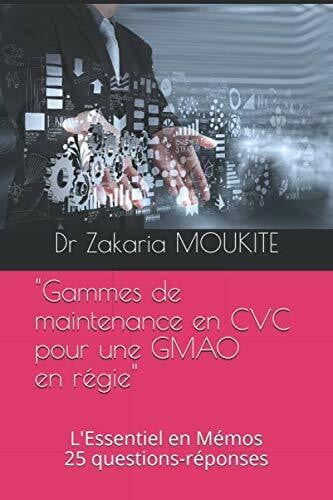 MOUKITE, Dr Zakaria 'Gammes de maintenance en CVC pour une GMAO en régie': L'Essentiel en Mémos 25 questions-réponses