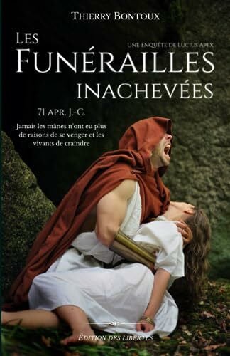 Bontoux, Thierry Les Funérailles inachevées (Les enquêtes de Lucius Apex)