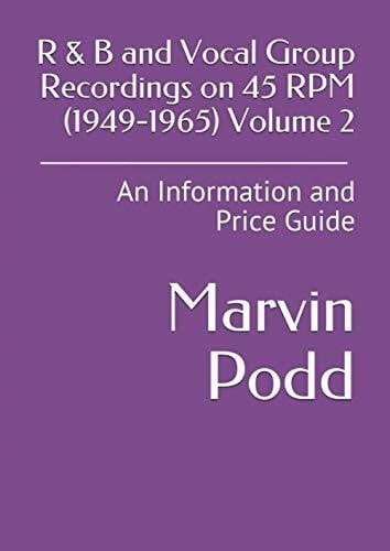 Podd, Marvin R & B and Vocal Group Recordings on 45 RPM (1949-1965): An Information and Price Guide Volume 2