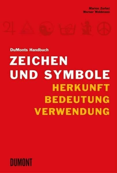 Marion Zerbst DuMonts Handbuch Zeichen und Symbole, Herkunft, Bedeutung, Verwendung