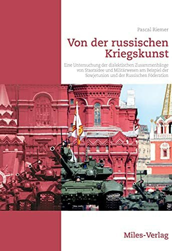 Riemer, Pascal Eine Untersuchung der dialektischen Zusammenhänge von Staatsidee und Militärwesen am Beispiel der Sowjetunion und der Russischen Föderation