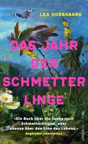 Korsgaard, Lea Das Jahr der Schmetterlinge: Ein inspirierendes Sachbuch über Natur, Artenvielfalt und persönliche Transformation – für alle, die sich für ... und den Sinn des Lebens interessieren.