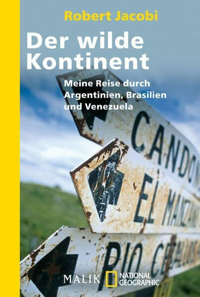 Jacobi, Robert Der wilde Kontinent: Meine Reise durch Argentinien, Brasilien und Venezuela