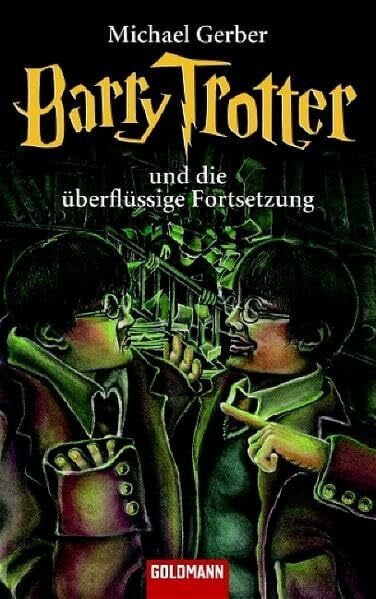 Gerber, Michael Barry Trotter und die überflüssige Fortsetzung (Goldmann Allgemeine Reihe)