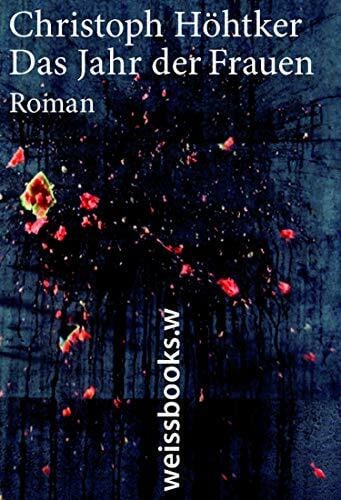 Höhtker, Christoph Das Jahr der Frauen: Roman