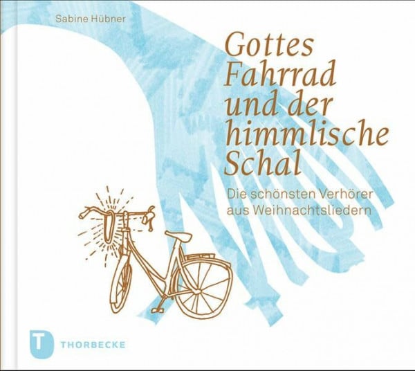 Hübner, Sabine Gottes Fahrrad und der himmlische Schal: Die schönsten Verhörer aus Weihnachtsliedern