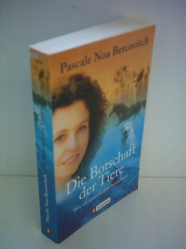 Bercovitch, Pascale Noa Die Botschaft der Tiere. Wie sie unser Leben bereichern