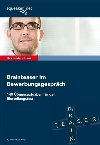 Menden, Stefan Das Insider-Dossier: Brainteaser im Bewerbungsgespräch: 140 Übungsaufgaben für den Einstellungstest