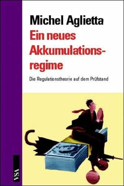 Fisch, Marion Ein neues Akkumulationsregime: Die Regulationstheorie auf dem Prüfstand
