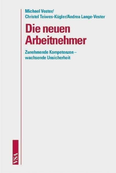 Berthold Huber Die neuen Arbeitnehmer: Zunehmende Kompetenzen - wachsende Unsicherheit