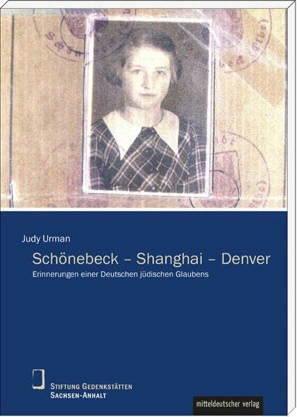 Urman, Judy Schönebeck – Shanghai – Denver: Erinnerungen einer Deutschen jüdischen Glaubens (Schriftenreihe Biographien, Erinnerungen, Lebenszeugnisse)