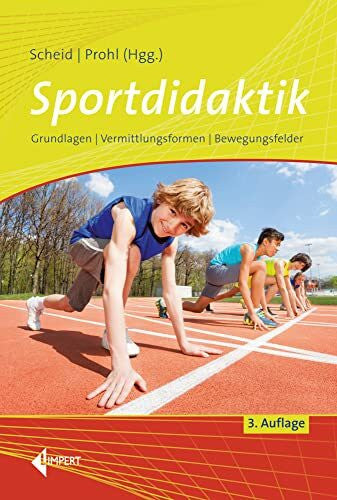 Prohl, Robert Sportdidaktik: Grundlagen – Vermittlungsformen – Bewegungsfelder