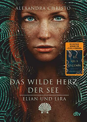 Koob-Pawis, Petra Elian und Lira – Das wilde Herz der See: Roman | Die deutsche Ausgabe der TikTok-Sensation »To Kill a Kingdom«