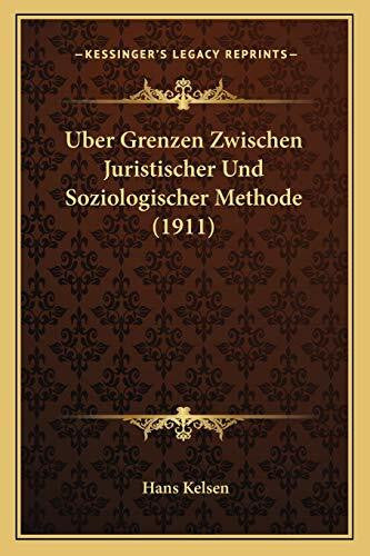 Kelsen, Hans Uber Grenzen Zwischen Juristischer Und Soziologischer Methode (1911)