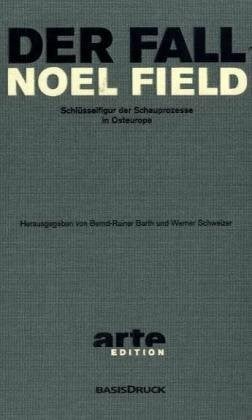 Schweizer, Werner Der Fall Noel Field, 2 Bde. m. DVD: Schlüsselfigur der Schauprozesse in Osteuropa. Gefängnisjahre 1949-1954; Asyl in Ungarn 1954-1957. Eingel., komment. u. übers. v. Bernd-Rainer Barth