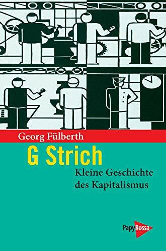 Georg Fülberth G Strich. Kleine Geschichte des Kapitalismus (PapyRossa Paperback)