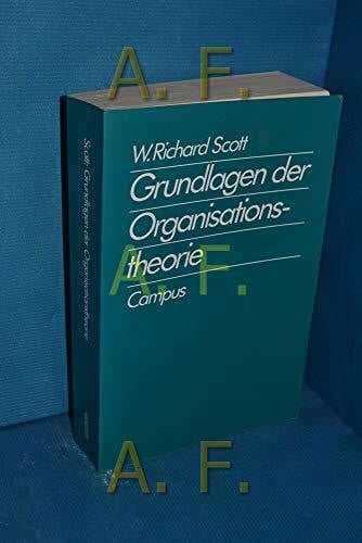 Scott, W Richard Grundlagen der Organisationstheorie
