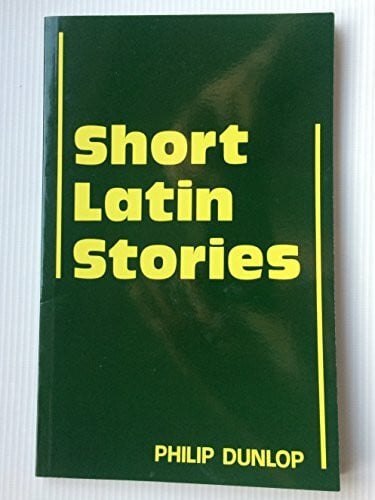 Dunlop, Philip Short Latin Stories (Cambridge Latin Texts)