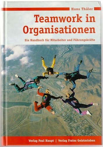 Thäler, Hans Teamwork in Organisationen: Ein Handbuch für Mitarbeiter und Führungskräfte
