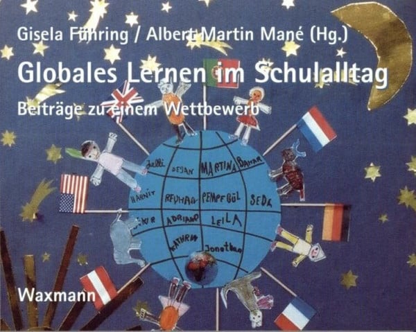 Mané, Albert Martin Globales Lernen im Schulalltag: Beiträge zu einem Wettbewerb