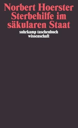 Hoerster, Norbert Sterbehilfe im säkularen Staat (suhrkamp taschenbuch wissenschaft)