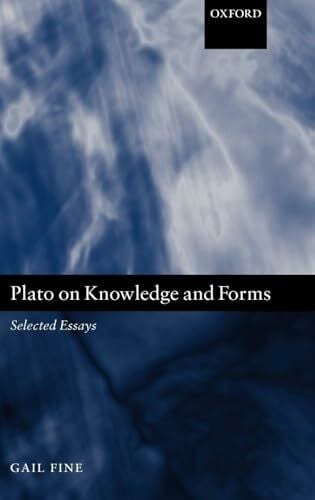 Fine, Gail Plato on Knowledge and Forms: Selected Essays