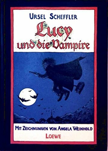 Scheffler, Ursel Lucy und die Vampire. ( Ab 8 J.)
