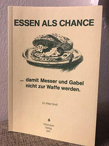 Smrz, Peter Essen als Chance ...damit Messer und Gabel nicht zur Waffe werden
